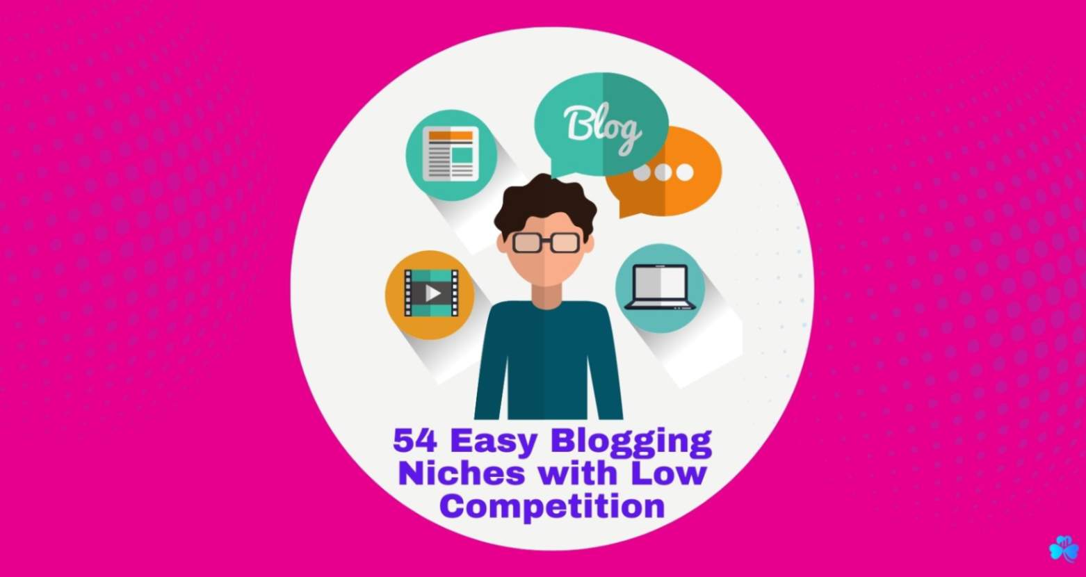 54 Easy Blogging Niches with Low Competition