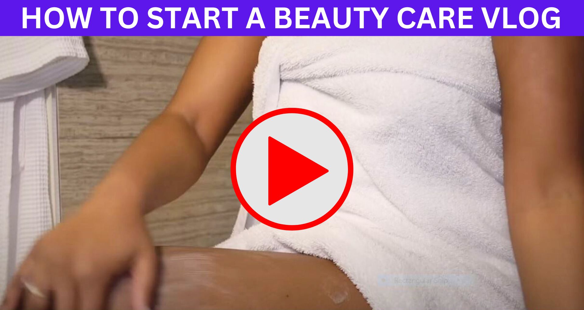 HOW TO START A BEAUTY CARE VLOG