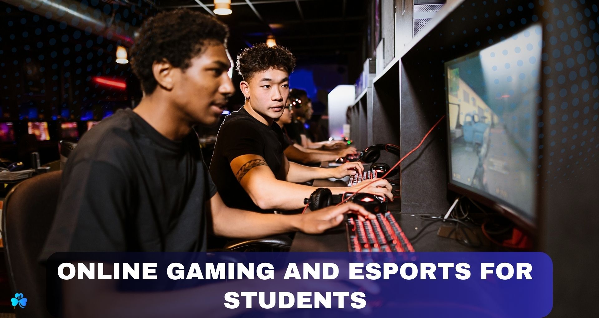 Online gaming and Esports for students