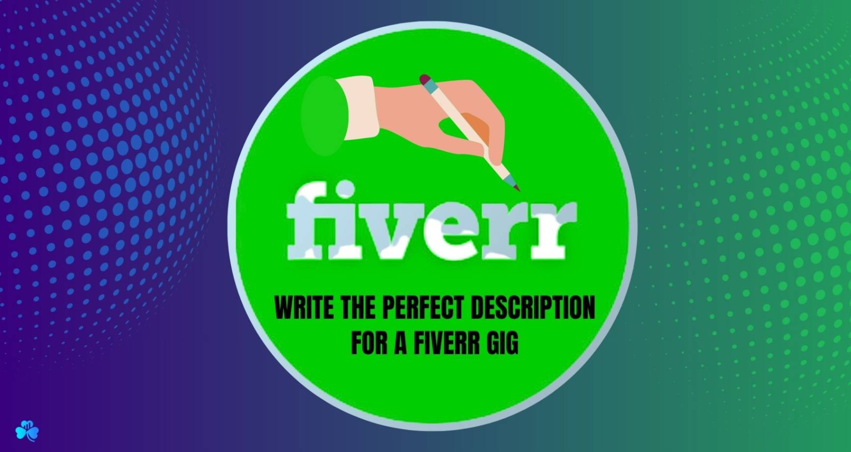 write the perfect description for Fiverr gig