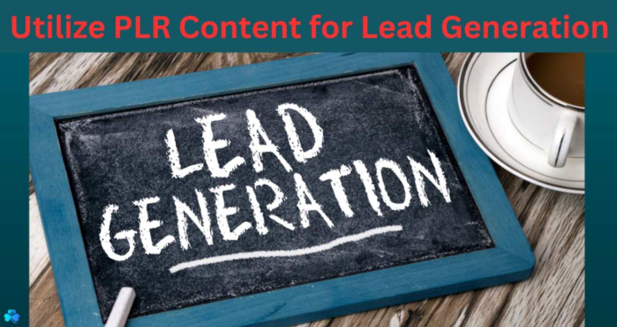 Utilize PLR Content for Lead Generation